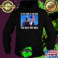If You Come At The King You Best Not Miss Donald Trump Usa Flag Hoodie