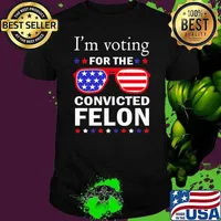 I'm Voting For The Convicted Felon Trump 2024 President Sunglasses Usa Flag T-Shirt