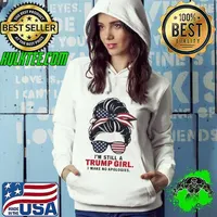I'm still a Trump girl I make no apologies messy bun hair usa flag Hoodie