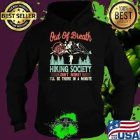 Out Of Breath Hiking Society Don't Worry I'll Be There A Minute Hiking Lover Hoodie