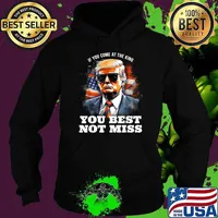 Pro Trump Shirt If You Come At the King You Best Not Miss Usa Flag Hoodie