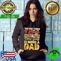 The only thing I love more than disc golf is being a dad Hoodie