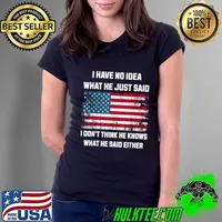 Trump 2024 I Have No Idea What He Just Said USA Flag Ladies Tee
