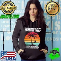 You Think You Just Fell Out Of A Coconut Tree Vintage Kamala Harris 2024 Election Hoodie