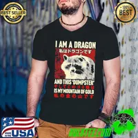 I Am A Dragon Raccoon Japanese Is My Mountain Of Gold T-Shirt