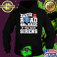 It's Not Road Rage If You Have Sirens EMT EMS Paramedic Hoodie