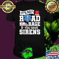 It's Not Road Rage If You Have Sirens EMT EMS Paramedic T-Shirt
