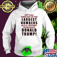 Lets all turn out in the Largest numbers in us history to re-elect Trump 2024 Hoodie