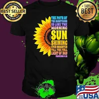 The Path of the Righteous Is Like The Morning Sun Shining Ever Brighter Till The Full Sunflower Unisex