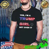 Yes I’m A Trump Girl Get Over It American Flag Vote 2024 T-Shirt