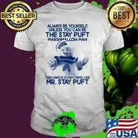 Always be yourself unless you can be the stay puft marshmallow man mr stay puft Unisex