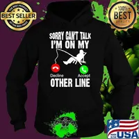 Fish Stories Told Here Sorry Can't Talk I'm On My Other Line Hoodie