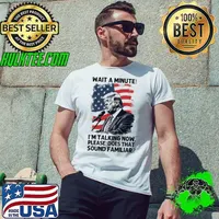 President Trump is talking wait a minute sound familiar usa flag Unisex