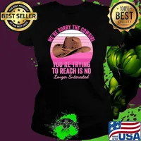We're Sorry The Cowgirl You're Trying To Reach Is No Longer Interested Retro Ladies tee