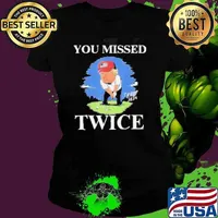 You Missed Twice Golf 2024 Vote Trump Missed Me Again Trump Shirt