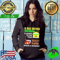 A bus drver like you is harder to find than toilet paper during a pandemic Hoodie