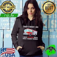 Fire Truck That’s What I Do I Drive Wee Woo Truck And I Know Things Hoodie