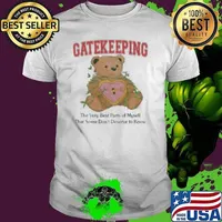 Gatekeeping The Very Best Parts Of Myself That Some Don’t Deserve To Know shirt