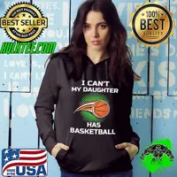 I Cant My Daughter Has Basketball Hoodie