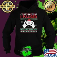 I Paused My Game To Be Here Funny Gamer Ugly Christmas Hoodie