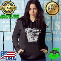 If You Dont Believe They Have Souls You Havent Looked Into Their Eyes Long Enough Hoodie