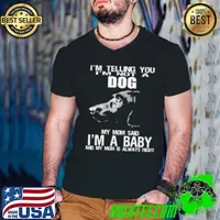 I'm Not A Dog My Mom Said I'm A Baby Funny Dachshund Dog Shirt