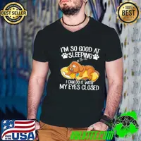 I'm So Good At Sleeping I Can Do It With My Eyes Closed Shirt
