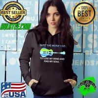 Into The Music I Go To Lose My Mind And Find My Soul Hoodie