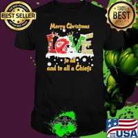 Love Merry Christmas To All And To All A Kansas City Chiefs shirt