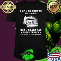 Some Grandpas Play Bingo Real Grandpas Drive Trucks And Listen To Country Music Unisex