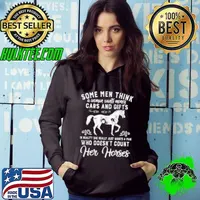Some Men Think A Woman Wants Money Cars And Gifts She Really Wants A Man Who Doesn't Count Her Horses Shirt