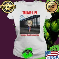 Trump life Promises Made Promises Kept shirt