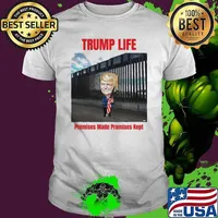 Trump life Promises Made Promises Kept Unisex