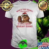 What’s That Sound You Hear It It’s A Funny Squeaky Sound Ugly Christmas shirt