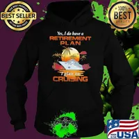 Yes I Do Have A Retirement Plan I Plan On Cruising Sunset Boat Hoodie
