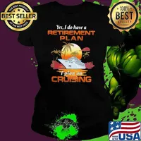 Yes I Do Have A Retirement Plan I Plan On Cruising Sunset Boat shirt