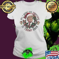 All I Want For Christmas Is Trump Back Trump Won 2024 Ladies tee