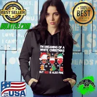 I’m Dreaming Of A White Christmas But Red Is Also Fine Hoodie