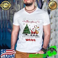 All I want for Christmas is you just kidding I want wine Guys V Neck