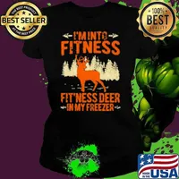 Funny Hunting I'm Into Fitness Fit'ness Deer In My Freezer Shirt