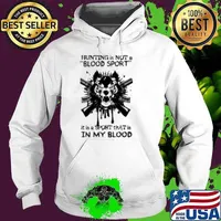 Hunting is not a “Blood sport” it is a Sport that is in my Blood Hoodie