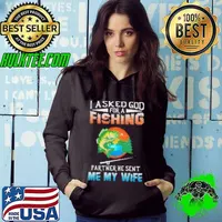 I Asked God Fore A Fishing Partner He Sent Me My Wife Fishing Shirt