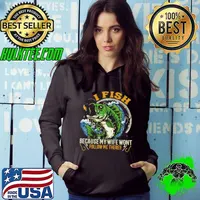 I Fish Because My Wife Wont Follow Me There Fishing Shirt