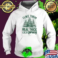 I Like Them Real Thick And Sprucy Classic Hoodie