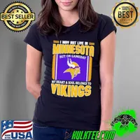 I may not live in Minnesota but on gameday my heart and soul belongs to Vikings Ladies Tee