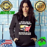 I'm Willing To Die For My Rights Are You Trying Take Them From Me Skull Usa Flag Hoodie