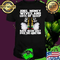 Jobs Money Wives And Lots Of Sleep Have Been Lost Over This Racing Addiction Shirt