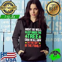 Might as well sleep under the tree cause we all know I’m the gift in the family Merry Christmas Hoodie