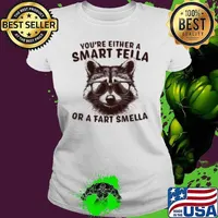 Raccoon You're Either A Smart Fella Or A Fart Smella Shirt