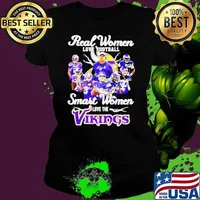 Real women love football smart women love the Minnesota Vikings all team shirt
